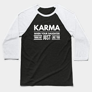 Karma When Your Daughter Turns Out Just Like You - Family Baseball T-Shirt